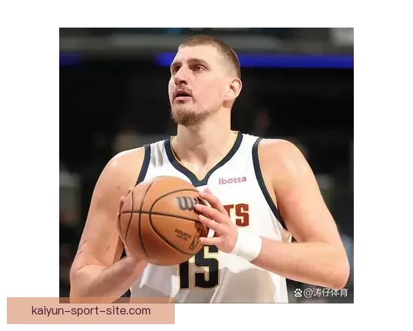 约基奇单季28次三双遥遥领先 第二第三合计不及他一人
